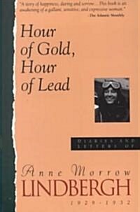 Hour of Gold, Hour of Lead: Diaries and Letters of Anne Morrow Lindbergh, 1929-1932 (Paperback)