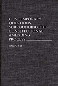 Contemporary Questions Surrounding the Constitutional Amending Process (Hardcover)