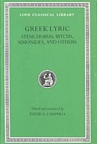 Greek Lyric, Volume III: Stesichorus, Ibycus, Simonides, and Others (Hardcover)