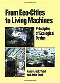 From Eco-Cities to Living Machines: Principles of Ecological Design (Paperback, 2)