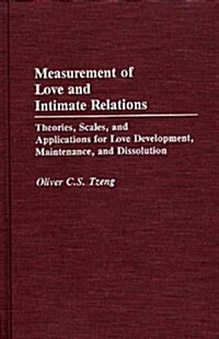 Measurement of Love and Intimate Relations: Theories, Scales, and Applications for Love Development, Maintenance, and Dissolution (Hardcover)