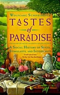 Tastes of Paradise: A Social History of Spices, Stimulants, and Intoxicants (Paperback)