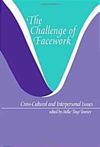 The Challenge of Facework: Cross-Cultural and Interpersonal Issues (Paperback)