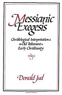 Messianic Exegesis: Christological Interpretation of the Old Test. in Early Christianity (Paperback, Revised)