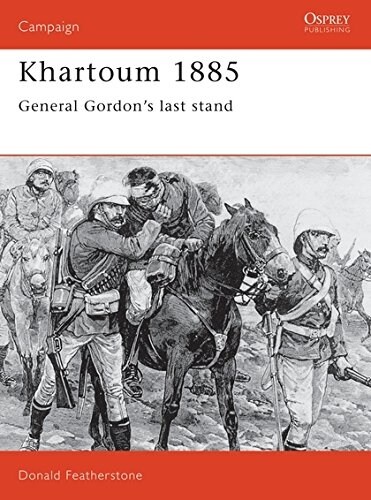 Khartoum 1885 : General Gordons last stand (Paperback)
