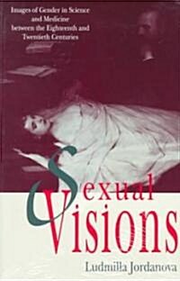 Sexual Visions: Images of Gender in Science and Medicine Between the Eighteenth and Twentieth Centuries                                                (Paperback)