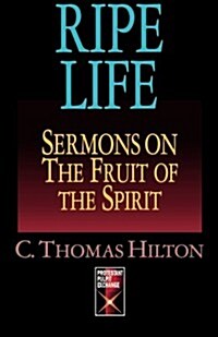 Ripe Life: Sermons on the Fruit of the Spirit (Paperback)