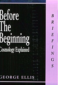 Before the Beginning : Cosmology Explained (Paperback)