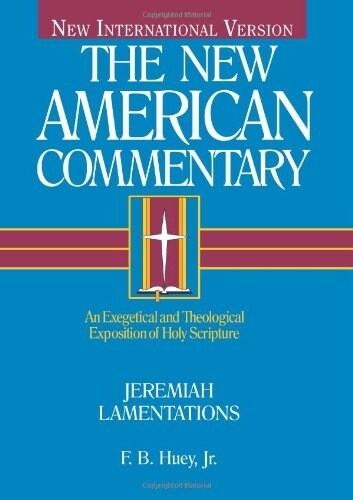Jeremiah, Lamentations: An Exegetical and Theological Exposition of Holy Scripture Volume 16 (Hardcover)