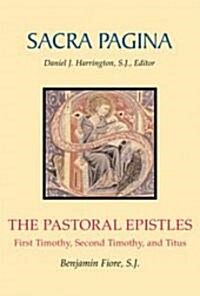 Sacra Pagina: The Pastoral Epistles: First Timothy, Second Timothy, and Titus Volume 12 (Hardcover)