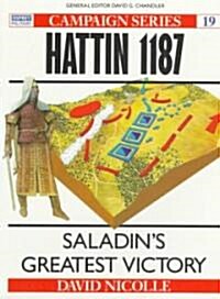 Hattin 1187 : Saladins greatest victory (Paperback)