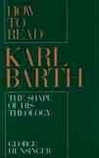 How to Read Karl Barth: The Shape of His Theology (Paperback)