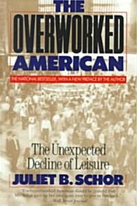 Overworked American: The Unexpected Decline of Leisure (Paperback)