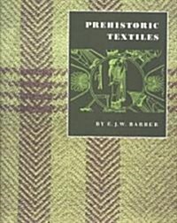 Prehistoric Textiles: The Development of Cloth in the Neolithic and Bronze Ages with Special Reference to the Aegean (Paperback)