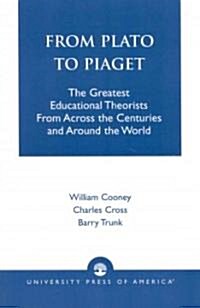 [중고] From Plato to Piaget: The Greatest Educational Theorists from Across the Centuries and Around the World (Paperback)