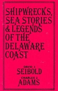 Shipwrecks, Sea Stories and Legends of the Delaware Coast (Paperback)