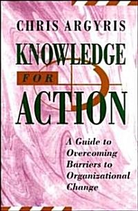 [중고] Knowledge for Action: A Guide to Overcoming Barriers to Organizational Change (Hardcover)