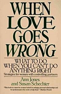 When Love Goes Wrong: What to Do When You Cant Do Anything Right (Paperback)