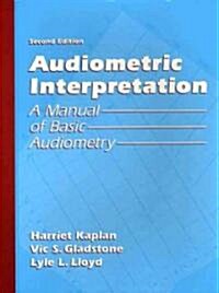 Audiometric Interpretation: A Manual of Basic Audiometry (Paperback, 2, Revised)