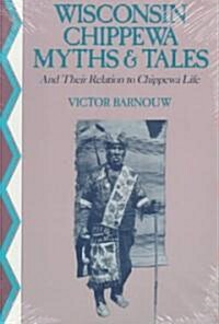 Wisconsin Chippewa Myths & Tales: And Their Relation to Chippewa Life (Paperback, Revised)
