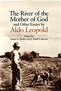 The River of the Mother of God: And Other Essays by Aldo Leopold (Paperback)