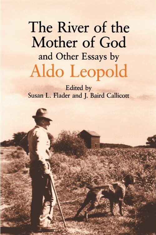 River of the Mother of God: And Other Essays by Aldo Leopold (Paperback)