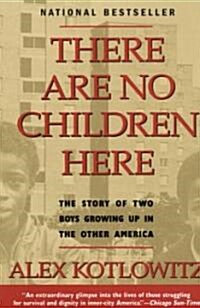 [중고] There Are No Children Here: The Story of Two Boys Growing Up in the Other America (Paperback)