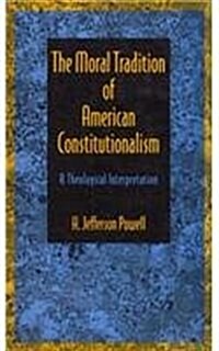 The Moral Tradition of American Constitutionalism: A Theological Interpretation (Hardcover)