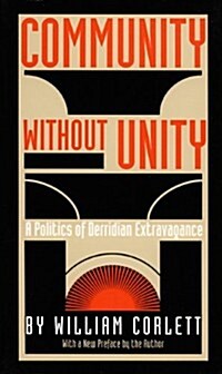 Community Without Unity: A Politics of Derridian Extravagance (Paperback)