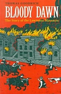 Bloody Dawn: The Story of the Lawrence Massacre (Paperback)