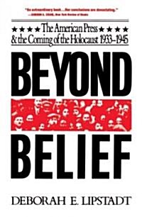 Beyond Belief: The American Press and the Coming of the Holocaust, 1933-1945 (Paperback)