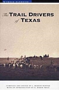 The Trail Drivers of Texas: Interesting Sketches of Early Cowboys... (Paperback)