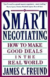 Smart Negotiating: How to Make Good Deals in the Real World (Paperback)