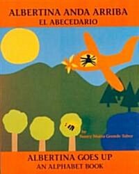 Albertina Anda Arriba: El Abecedario / Albertina Goes Up: An Alphabet Book (Paperback)