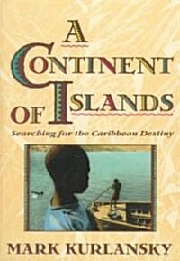 A Continent of Islands: Searching for the Caribbean Destiny (Paperback)