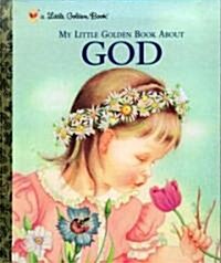 My Little Golden Book about God: A Classic Christian Book for Kids (Hardcover)