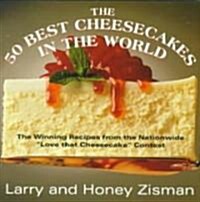 The 50 Best Cheesecakes in the World: The Winning Recipes from the Nationwide Love That Cheesecake Contest (Paperback, 5)
