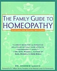 Family Guide to Homeopathy: Symptoms and Natural Solutions (Paperback)
