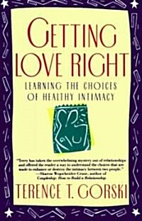 Getting Love Right: Learning the Choices of Healthy Intimacy (Paperback)
