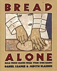 Bread Alone: Bold Fresh (Hardcover)