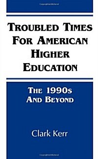 Troubled Times for American Higher Education: The 1990s and Beyond (Paperback)