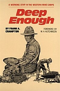 Deep Enough: A Working Stiff in the Western Mine Camps (Paperback, Revised)