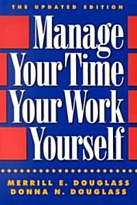 Manage Your Time, Your Work, Yourself (Paperback, Updated)