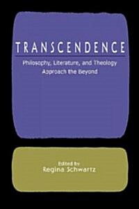 Transcendence : Philosophy, Literature, and Theology Approach the Beyond (Paperback)