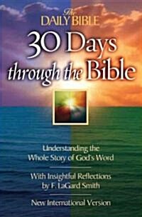 The Daily Bible 30 Days Through the Bible: Understanding the Whole Story of Gods Word (Paperback)