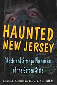 Haunted New Jersey: Ghosts and Strange Phenomena of the Garden State (Paperback)