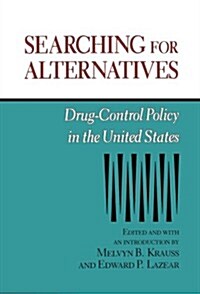 Searching for Alternatives: Drug-Control Policy in the United States Volume 406 (Paperback)