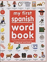 My First Spanish Word Book / Mi Primer Libro de Palabras Enespa?l: A Bilingual Word Book = My First Spanish Word Book (Hardcover)