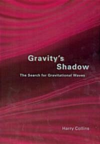 Gravitys Shadow: The Search for Gravitational Waves (Paperback, 2)