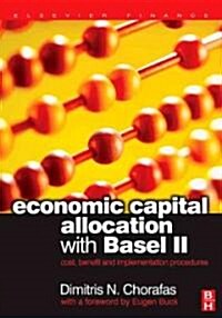 Economic Capital Allocation with Basel II : Cost, Benefit and Implementation Procedures (Hardcover)